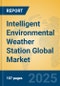 Intelligent Environmental Weather Station Global Market Insights 2025, Analysis and Forecast to 2030, by Manufacturers, Regions, Technology, Application, Product Type - Product Image