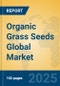 Organic Grass Seeds Global Market Insights 2025, Analysis and Forecast to 2030, by Manufacturers, Regions, Technology, Application, Product Type - Product Thumbnail Image
