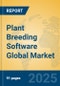 Plant Breeding Software Global Market Insights 2025, Analysis and Forecast to 2030, by Market Participants, Regions, Technology, Application, Product Type - Product Image