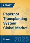 Paperpot Transplanting System Global Market Insights 2025, Analysis and Forecast to 2030, by Manufacturers, Regions, Technology, Application, Product Type- Product Image