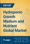 Hydroponic Growth Medium and Nutrient Global Market Insights 2025, Analysis and Forecast to 2030, by Market Participants, Regions, Technology, Application, Product Type - Product Image