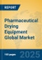 Pharmaceutical Drying Equipment Global Market Insights 2025, Analysis and Forecast to 2030, by Manufacturers, Regions, Technology, Application, Product Type - Product Image