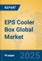 EPS Cooler Box Global Market Insights 2025, Analysis and Forecast to 2030, by Manufacturers, Regions, Technology, Application - Product Thumbnail Image