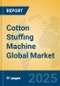 Cotton Stuffing Machine Global Market Insights 2025, Analysis and Forecast to 2030, by Manufacturers, Regions, Technology, Application - Product Image
