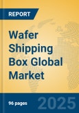 Wafer Shipping Box Global Market Insights 2025, Analysis and Forecast to 2030, by Manufacturers, Regions, Technology, Product Type- Product Image