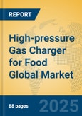 High-pressure Gas Charger for Food Global Market Insights 2025, Analysis and Forecast to 2030, by Manufacturers, Regions, Technology, Application, Product Type- Product Image