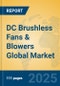 DC Brushless Fans & Blowers Global Market Insights 2025, Analysis and Forecast to 2030, by Manufacturers, Regions, Technology, Application - Product Image