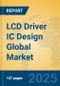 LCD Driver IC Design Global Market Insights 2025, Analysis and Forecast to 2030, by Market Participants, Regions, Technology, Application - Product Image
