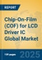 Chip-On-Film (COF) for LCD Driver IC Global Market Insights 2025, Analysis and Forecast to 2030, by Manufacturers, Regions, Technology, Application - Product Image