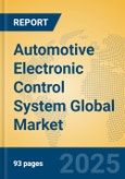 Automotive Electronic Control System Global Market Insights 2025, Analysis and Forecast to 2030, by Market Participants, Regions, Technology, Application, Product Type- Product Image