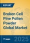 Broken Cell Pine Pollen Powder Global Market Insights 2025, Analysis and Forecast to 2030, by Manufacturers, Regions, Technology, Application, Product Type - Product Image