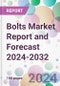 Bolts Market Report and Forecast 2024-2032 - Product Image
