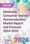 Electronic Consumer Device Semiconductors Market Report and Forecast 2024-2032 - Product Image