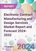 Electronic Contract Manufacturing and Design Services Market Report and Forecast 2024-2032- Product Image