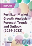 Fertilizer Market Growth Analysis - Forecast Trends and Outlook (2024-2032)- Product Image