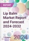 Lip Balm Market Report and Forecast 2024-2032 - Product Thumbnail Image