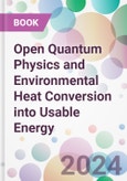 Open Quantum Physics and Environmental Heat Conversion into Usable Energy- Product Image