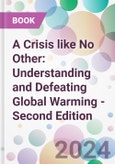 A Crisis like No Other: Understanding and Defeating Global Warming - Second Edition- Product Image