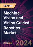 Machine Vision and Vision Guided Robotics Market 2025-2029- Product Image