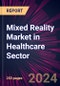 Mixed Reality Market in Healthcare Sector 2025-2029 - Product Thumbnail Image