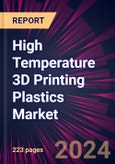 High Temperature 3D Printing Plastics Market 2025-2029- Product Image