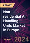 Non-residential Air Handling Units Market in Europe 2024-2028- Product Image