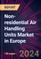 Non-residential Air Handling Units Market in Europe 2024-2028 - Product Thumbnail Image