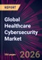 Global Healthcare Cybersecurity Market 2026-2030 - Product Image