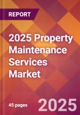 2025 Property Maintenance Services Global Market Size & Growth Report with Updated Recession Risk Forecasts by Country- Product Image