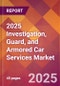 2025 Investigation, Guard, and Armored Car Services Global Market Size & Growth Report with Updated Recession Risk Forecasts by Country - Product Thumbnail Image