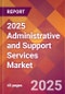 2025 Administrative and Support Services Global Market Size & Growth Report with Updated Recession Risk Forecasts by Country - Product Thumbnail Image