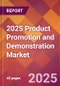 2025 Product Promotion and Demonstration Global Market Size & Growth Report with Updated Recession Risk Forecasts by Country - Product Thumbnail Image