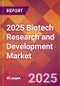 2025 Biotech Research and Development Global Market Size & Growth Report with Updated Recession Risk Forecasts by Country - Product Image