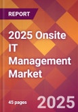 2025 Onsite IT Management Global Market Size & Growth Report with Updated Recession Risk Forecasts by Country- Product Image