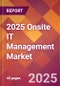 2025 Onsite IT Management Global Market Size & Growth Report with Updated Recession Risk Forecasts by Country - Product Image