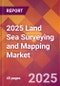 2025 Land Sea Surveying and Mapping Global Market Size & Growth Report with Updated Recession Risk Forecasts by Country - Product Thumbnail Image