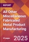 All Other Miscellaneous Fabricated Metal Product Manufacturing - 2025 U.S. Market Research Report with Updated Tariff & Recession Risk Analysis and Forecasts - Product Thumbnail Image