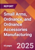 Small Arms, Ordnance, and Ordnance Accessories Manufacturing - 2025 U.S. Market Research Report with Updated Tariff & Recession Risk Analysis and Forecasts- Product Image