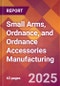 Small Arms, Ordnance, and Ordnance Accessories Manufacturing - 2025 U.S. Market Research Report with Updated Tariff & Recession Risk Analysis and Forecasts - Product Image
