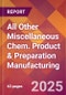 All Other Miscellaneous Chem. Product & Preparation Manufacturing - 2025 U.S. Market Research Report with Updated Tariff & Recession Risk Analysis and Forecasts - Product Thumbnail Image