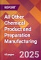 All Other Chemical Product and Preparation Manufacturing - 2025 U.S. Market Research Report with Updated Tariff & Recession Risk Analysis and Forecasts - Product Thumbnail Image