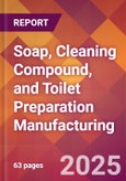Soap, Cleaning Compound, and Toilet Preparation Manufacturing - 2025 U.S. Market Research Report with Updated Tariff & Recession Risk Analysis and Forecasts- Product Image