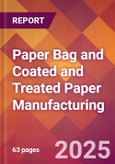 Paper Bag and Coated and Treated Paper Manufacturing - 2025 U.S. Market Research Report with Updated Tariff & Recession Risk Analysis and Forecasts- Product Image