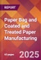 Paper Bag and Coated and Treated Paper Manufacturing - 2025 U.S. Market Research Report with Updated Tariff & Recession Risk Analysis and Forecasts - Product Thumbnail Image
