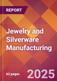 Jewelry and Silverware Manufacturing - 2025 U.S. Market Research Report with Updated Tariff & Recession Risk Analysis and Forecasts- Product Image