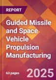 Guided Missile and Space Vehicle Propulsion Manufacturing - 2025 U.S. Market Research Report with Updated Tariff & Recession Risk Analysis and Forecasts- Product Image