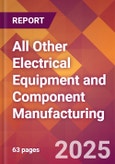 All Other Electrical Equipment and Component Manufacturing - 2025 U.S. Market Research Report with Updated Tariff & Recession Risk Analysis and Forecasts- Product Image