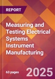 Measuring and Testing Electrical Systems Instrument Manufacturing - 2025 U.S. Market Research Report with Updated Tariff & Recession Risk Analysis and Forecasts- Product Image