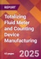 Totalizing Fluid Meter and Counting Device Manufacturing - 2025 U.S. Market Research Report with Updated Tariff & Recession Risk Analysis and Forecasts - Product Image
