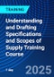 Understanding and Drafting Specifications and Scopes of Supply Training Course (September 9, 2025) - Product Thumbnail Image